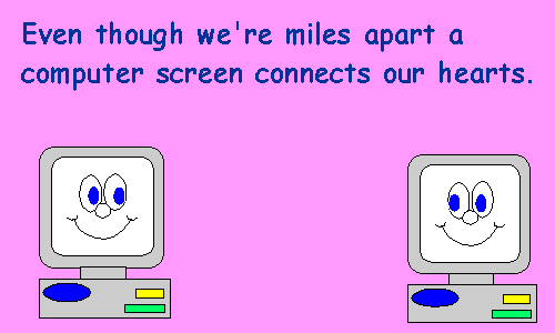 Two box computers screens side-by-side with hearts protruding from them both to connect to a larger heart in the middle with a winking face. Text above them that says: Even though we're miles apart a computer screen connects our hearts.